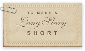 To Make A Long Story Short